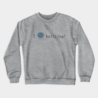 I love knitting! Crewneck Sweatshirt